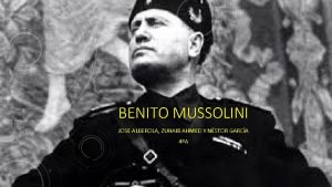 BENITO MUSSOLINI JOSE ALBEROLA ZUHAIB AHMED Y NSTOR