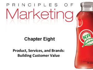 Chapter Eight Product Services and Brands Building Customer