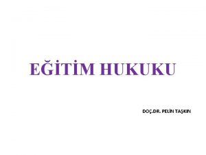 ETM HUKUKU DO DR PELN TAKIN OKUL YNETCLERNN