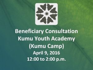 Beneficiary Consultation Kumu Youth Academy Kumu Camp April