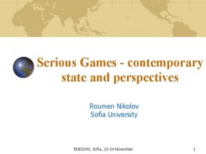 Serious Games contemporary state and perspectives Roumen Nikolov