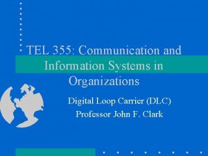 TEL 355 Communication and Information Systems in Organizations