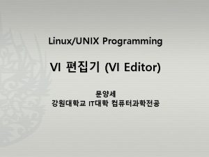 vi 22 VI Page 7 LinuxUNIX Programming by