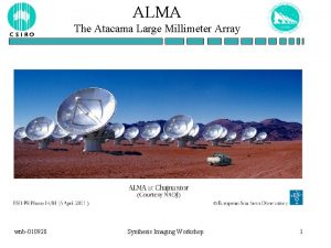 ALMA The Atacama Large Millimeter Array wnb010928 Synthesis