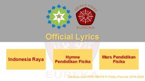 Official Lyrics Indonesia Raya Hymne Pendidikan Fisika Mars