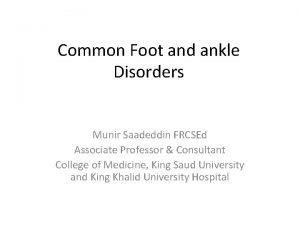 Common Foot and ankle Disorders Munir Saadeddin FRCSEd