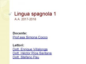 Lingua spagnola 1 A A 2017 2018 Docente