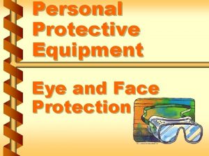 Personal Protective Equipment Eye and Face Protection Common