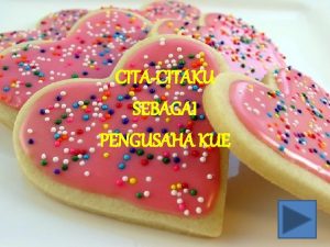 CITACITAKU SEBAGAI PENGUSAHA KUE AWAL INSPIRASI CITACITAKU SEBAGAI