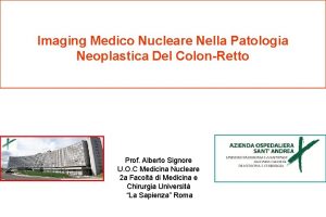 Imaging Medico Nucleare Nella Patologia Neoplastica Del ColonRetto