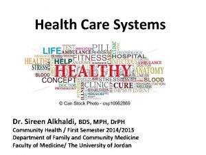 Health Care Systems Dr Sireen Alkhaldi BDS MPH