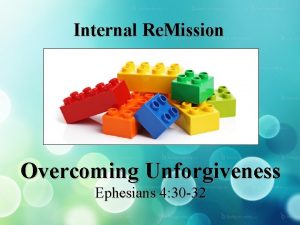 Internal Re Mission Overcoming Unforgiveness Ephesians 4 30
