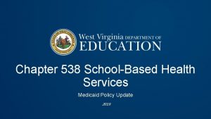 Chapter 538 SchoolBased Health Services Medicaid Policy Update