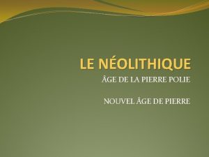 LE NOLITHIQUE GE DE LA PIERRE POLIE NOUVEL