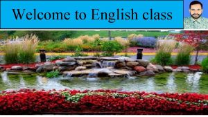 Welcome to English class Introduction Abadul Sarder Assistant