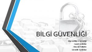 BLG GVENL Bilgi Gizlilii ve Gvenlii Zararl Yazlmlar