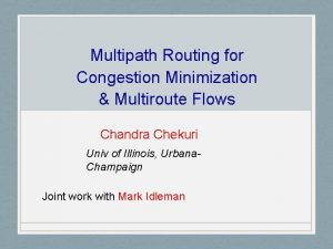 Multipath Routing for Congestion Minimization Multiroute Flows Chandra