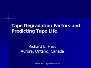 Tape Degradation Factors and Predicting Tape Life Richard