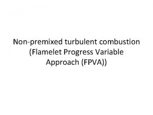 Nonpremixed turbulent combustion Flamelet Progress Variable Approach FPVA