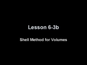 Lesson 6 3 b Shell Method for Volumes