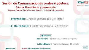 Sesin de Comunicaciones orales y posters Cncer Hereditario