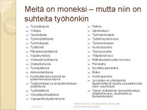 Meit on moneksi mutta niin on suhteita tyhnkin