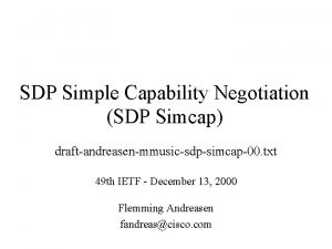 SDP Simple Capability Negotiation SDP Simcap draftandreasenmmusicsdpsimcap00 txt