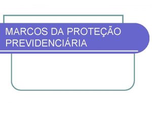 MARCOS DA PROTEO PREVIDENCIRIA MARCOS DA PROTEO INTERNACIONAL