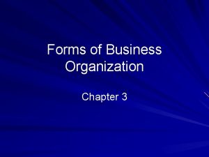Forms of Business Organization Chapter 3 Legal Forms