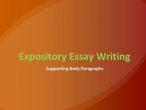 Expository Essay Writing Supporting Body Paragraphs The body