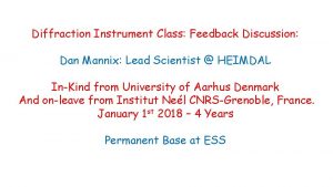Diffraction Instrument Class Feedback Discussion Dan Mannix Lead