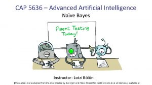 CAP 5636 Advanced Artificial Intelligence Nave Bayes Instructor