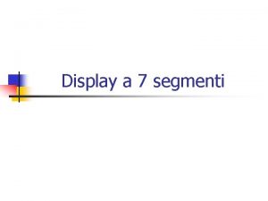 Display a 7 segmenti Display a 7 segmenti