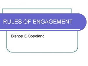 RULES OF ENGAGEMENT Bishop E Copeland WARFARE l