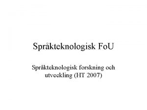 Sprkteknologisk Fo U Sprkteknologisk forskning och utveckling HT