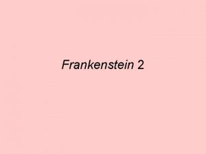 Frankenstein 2 Outline Frankenstein a subversive novel Subversion