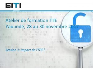 Atelier de formation ITIE Yaound 28 au 30