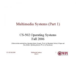 Multimedia Systems Part 1 CS502 Operating Systems Fall