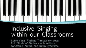 Inclusive Singing within our Classrooms Some Vocal Findings