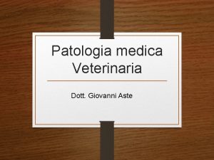 Patologia medica Veterinaria Dott Giovanni Aste DOTT GIOVANNI