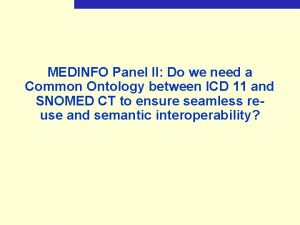 MEDINFO Panel II Do we need a Common