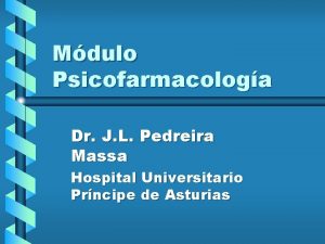 Mdulo Psicofarmacologa Dr J L Pedreira Massa Hospital