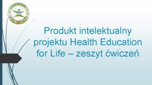 Produkt intelektualny projektu Health Education for Life zeszyt