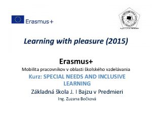Learning with pleasure 2015 Erasmus Mobilita pracovnkov v
