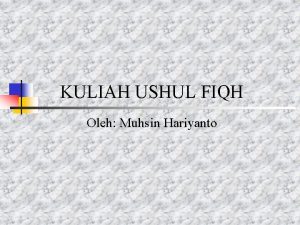 KULIAH USHUL FIQH Oleh Muhsin Hariyanto SUMBER HUKUM