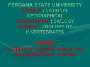 FERGANA STATE UNIVERSITY FACULTY NATIONAL GEOGRAPHICAL DEPARTAMENT BIOLOGY