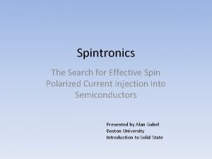 Spintronics The Search for Effective Spin Polarized Current