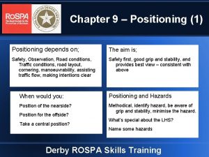 Chapter 9 Positioning 1 Positioning depends on The