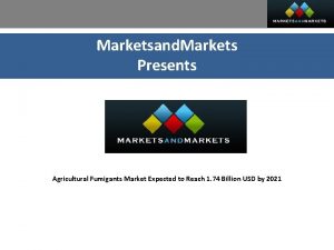 Marketsand Markets Presents Agricultural Fumigants Market Expected to