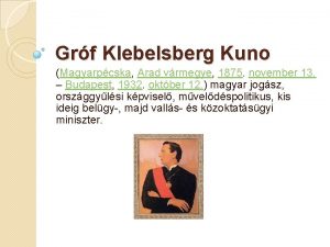 Grf Klebelsberg Kuno Magyarpcska Arad vrmegye 1875 november